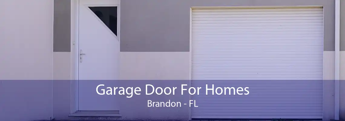 Garage Door For Homes Brandon - FL