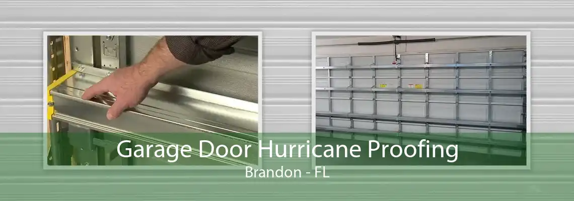 Garage Door Hurricane Proofing Brandon - FL