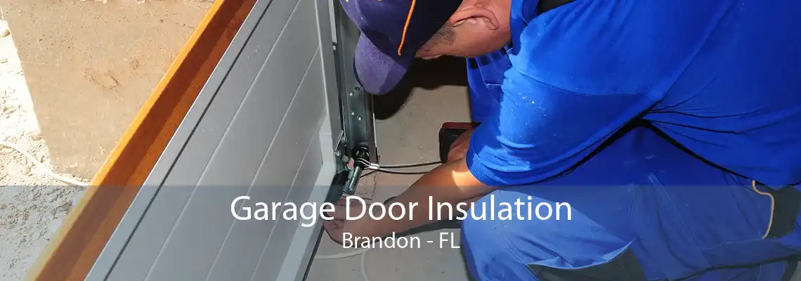 Garage Door Insulation Brandon - FL