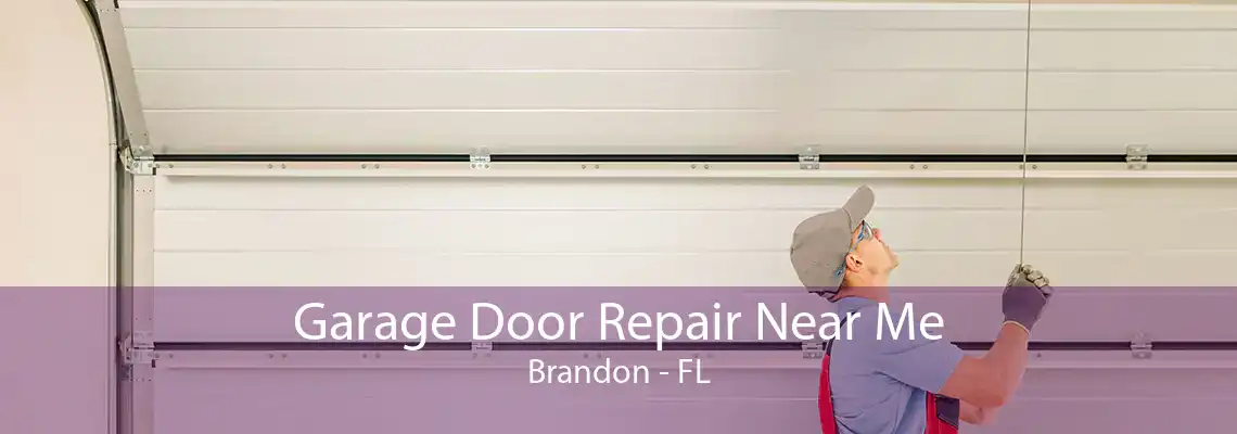 Garage Door Repair Near Me Brandon - FL