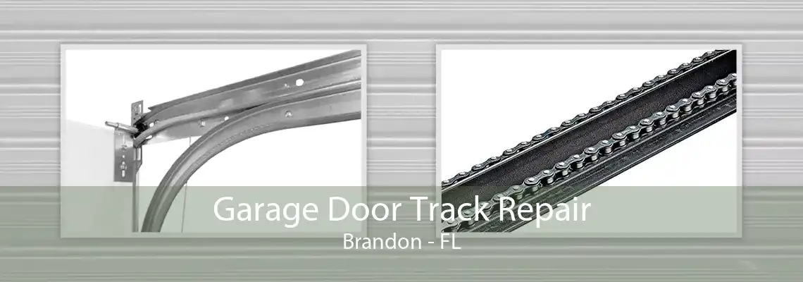 Garage Door Track Repair Brandon - FL