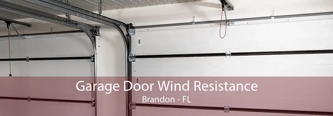 Garage Door Wind Resistance Brandon - FL