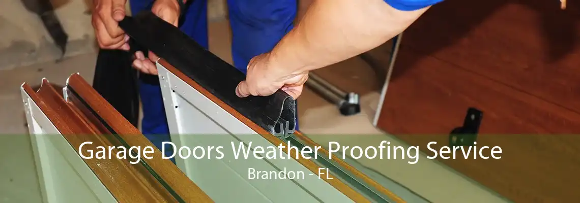 Garage Doors Weather Proofing Service Brandon - FL
