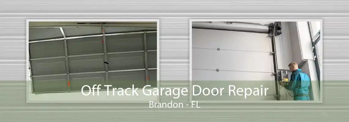 Off Track Garage Door Repair Brandon - FL