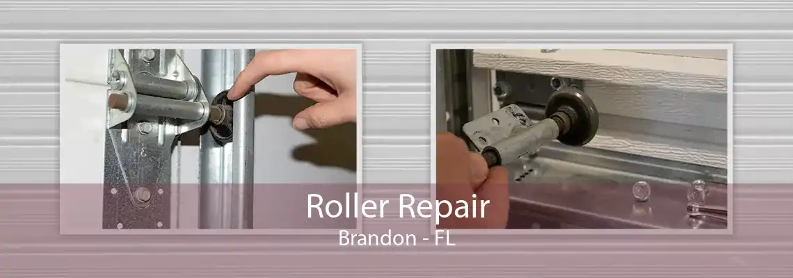 Roller Repair Brandon - FL